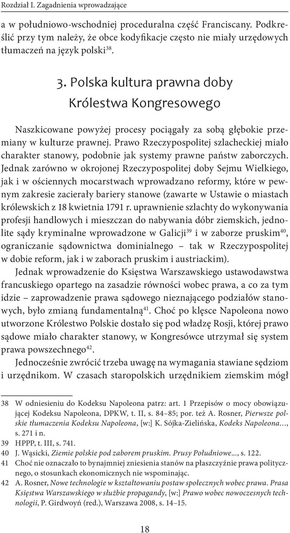 . 3. Polska kultura prawna doby Królestwa Kongresowego Naszkicowane powyżej procesy pociągały za sobą głębokie przemiany w kulturze prawnej.