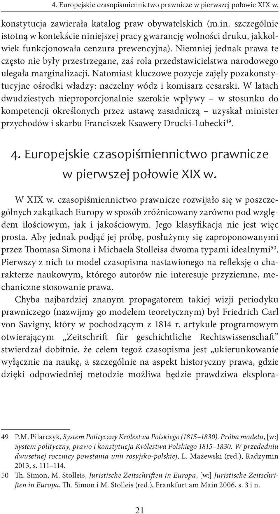 Niemniej jednak prawa te często nie były przestrzegane, zaś rola przedstawicielstwa narodowego ulegała marginalizacji.