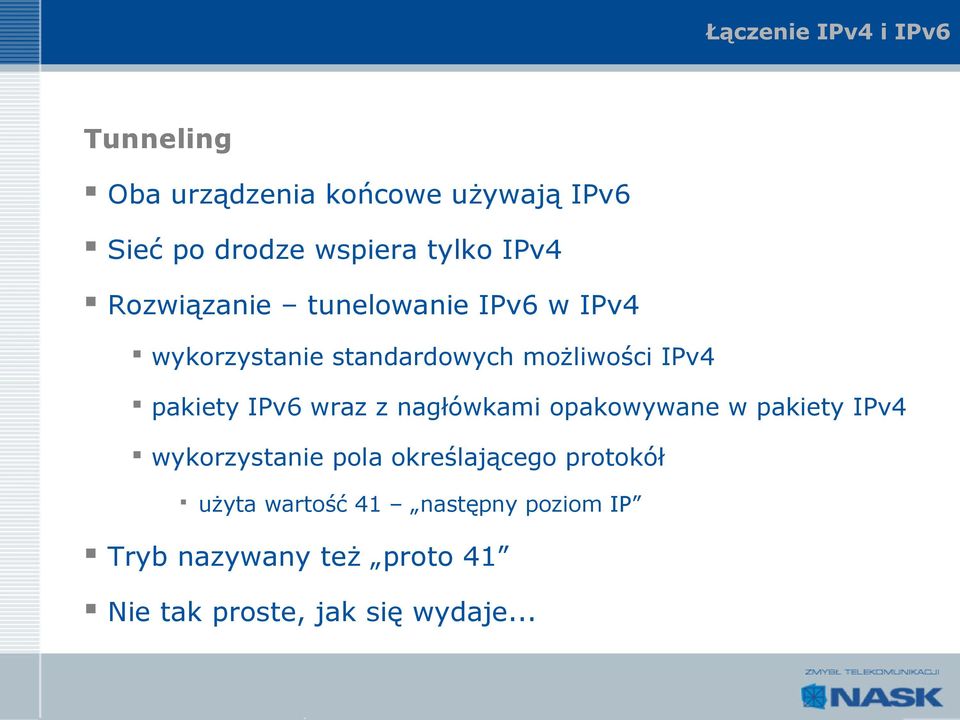 pakiety IPv6 wraz z nagłówkami opakowywane w pakiety IPv4 wykorzystanie pola określającego