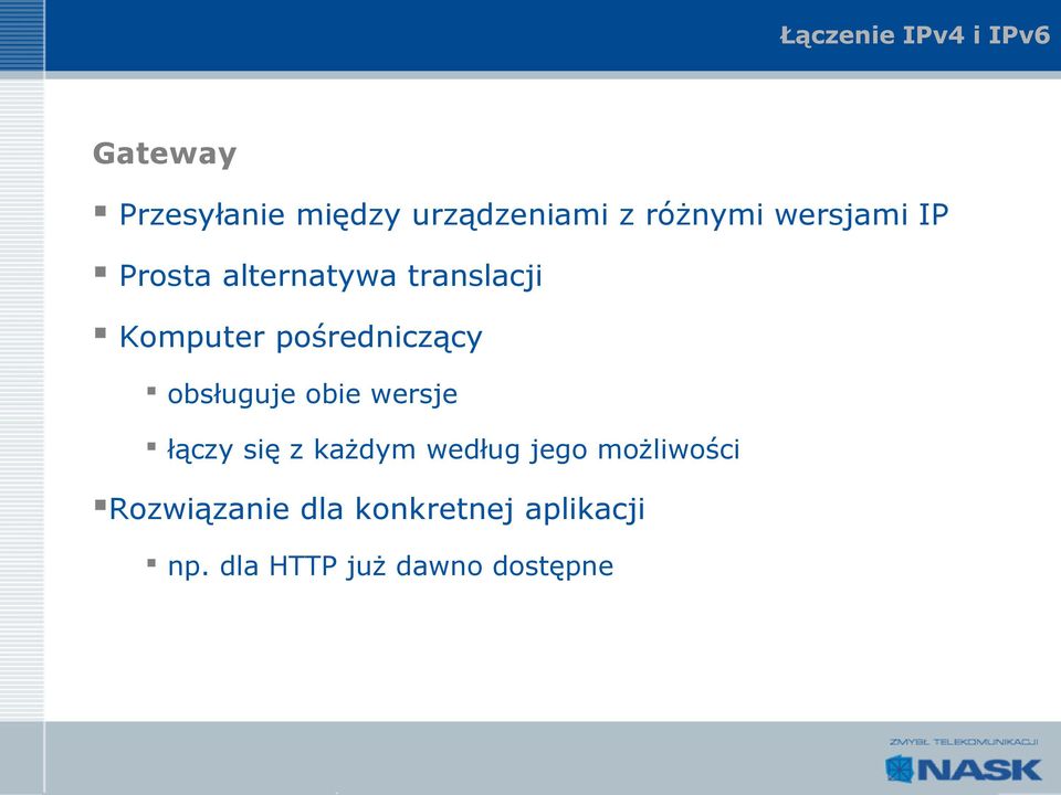 pośredniczący obsługuje obie wersje łączy się z każdym według jego