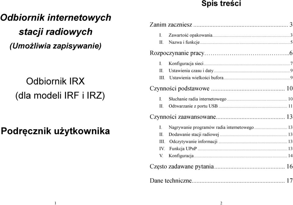 Słuchanie radia internetowego... 10 II. Odtwarzanie z portu USB... 11 Czynności zaawansowane... 13 Podręcznik użytkownika I. Nagrywanie programów radia internetowego.