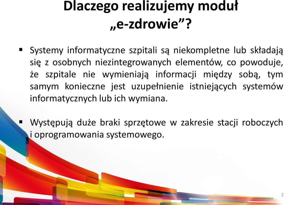 elementów, co powoduje, że szpitale nie wymieniają informacji między sobą, tym samym konieczne