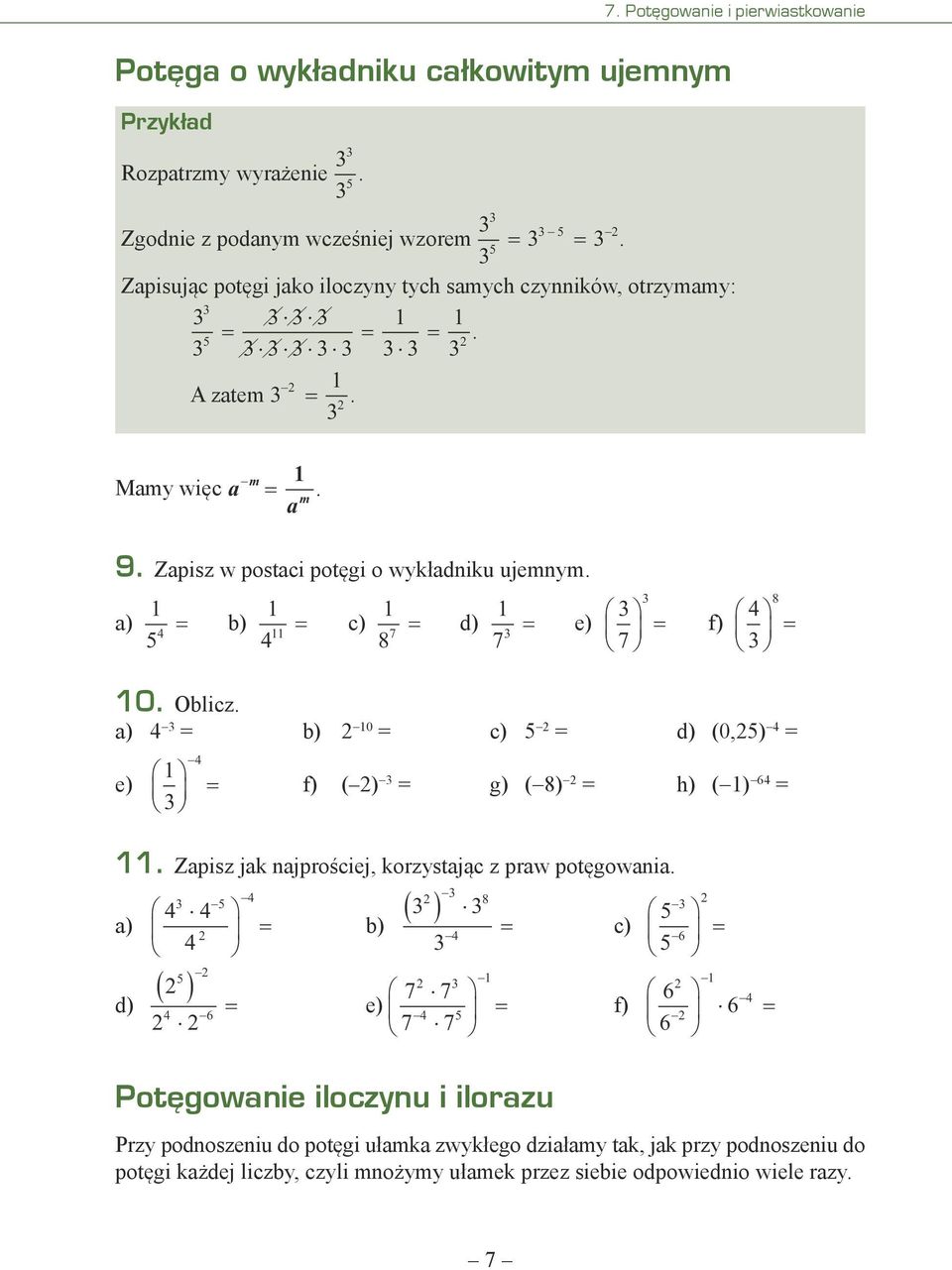 8 1 b) 1 c) 1 11 8 d) 1 e) f) 10. Oblicz. b) 10 c) d) (0,) e) 1 f) ( ) g) ( 8) h) ( 1) 6 11. Zapisz jak najprościej, korzystając z praw potęgowania.