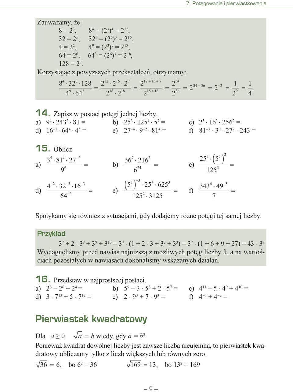 81 6 9 b) 6 16 6 c) 1 d) 16 6 e) ( ) 6 1 1 f) 9 Spotykamy się również z sytuacjami, gdy dodajemy różne potęgi tej samej liczby.