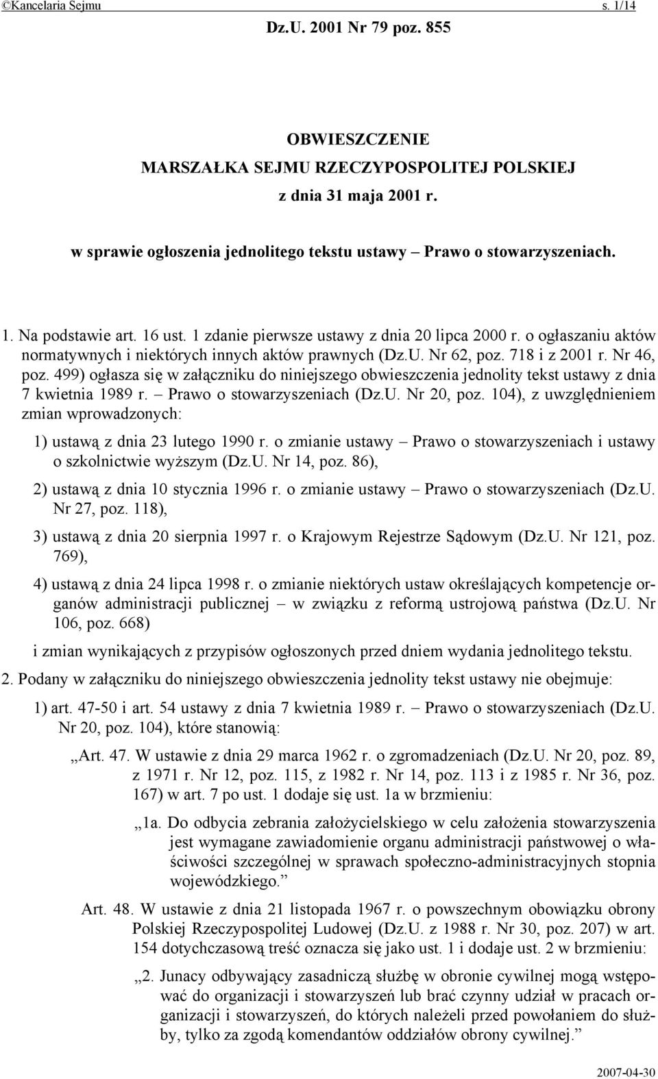 o ogłaszaniu aktów normatywnych i niektórych innych aktów prawnych (Dz.U. Nr 62, poz. 718 i z 2001 r. Nr 46, poz.