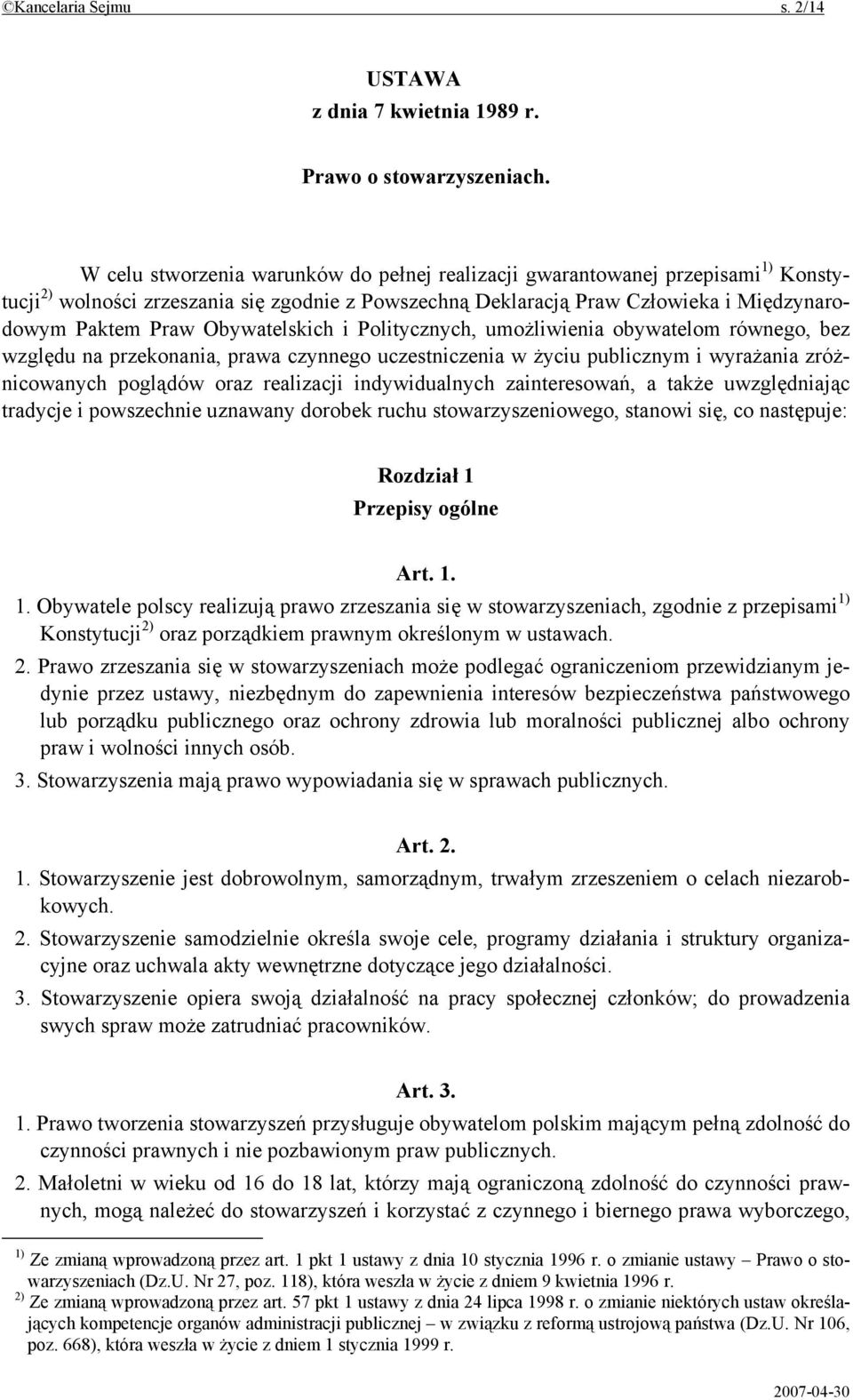 Obywatelskich i Politycznych, umożliwienia obywatelom równego, bez względu na przekonania, prawa czynnego uczestniczenia w życiu publicznym i wyrażania zróżnicowanych poglądów oraz realizacji