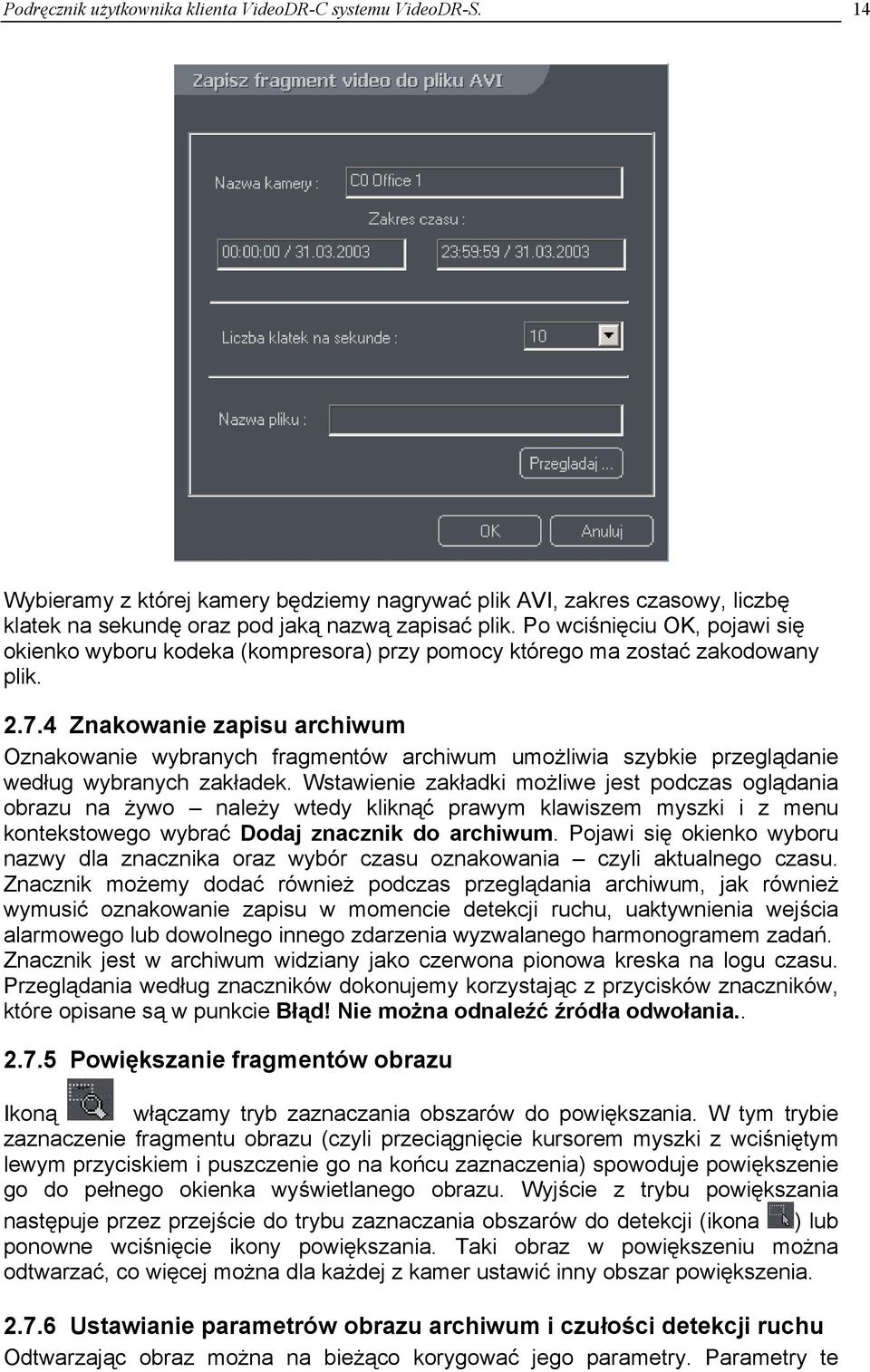 4 Znakowanie zapisu archiwum Oznakowanie wybranych fragmentów archiwum umożliwia szybkie przeglądanie według wybranych zakładek.