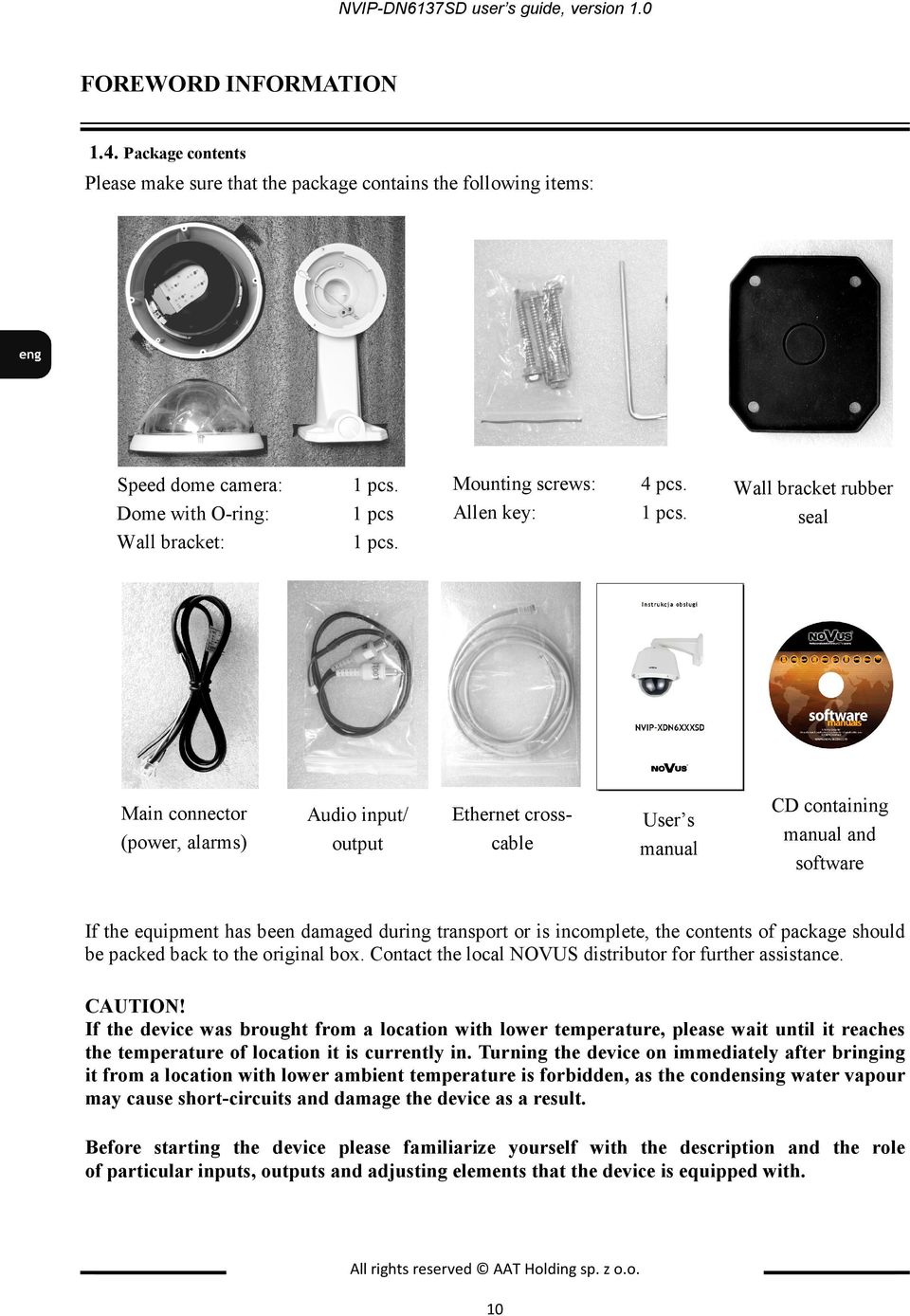 Audio input/ output Mounting screws: Allen key: 4 pcs. 1 pcs.