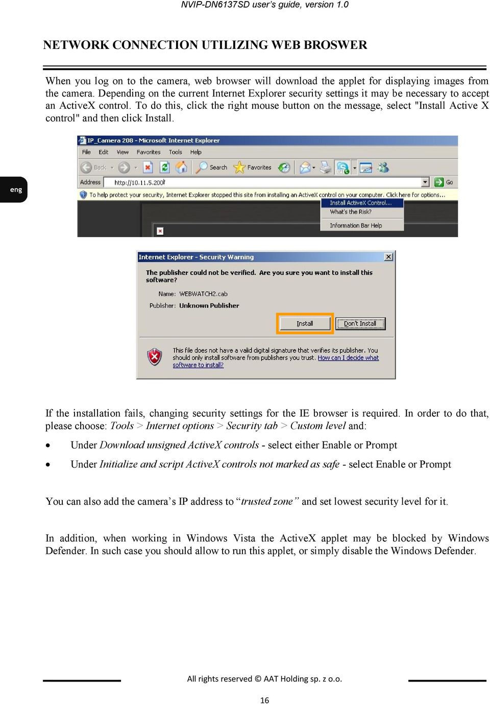 To do this, click the right mouse button on the message, select "Install Active X control" and then click Install. If the installation fails, changing security settings for the IE browser is required.