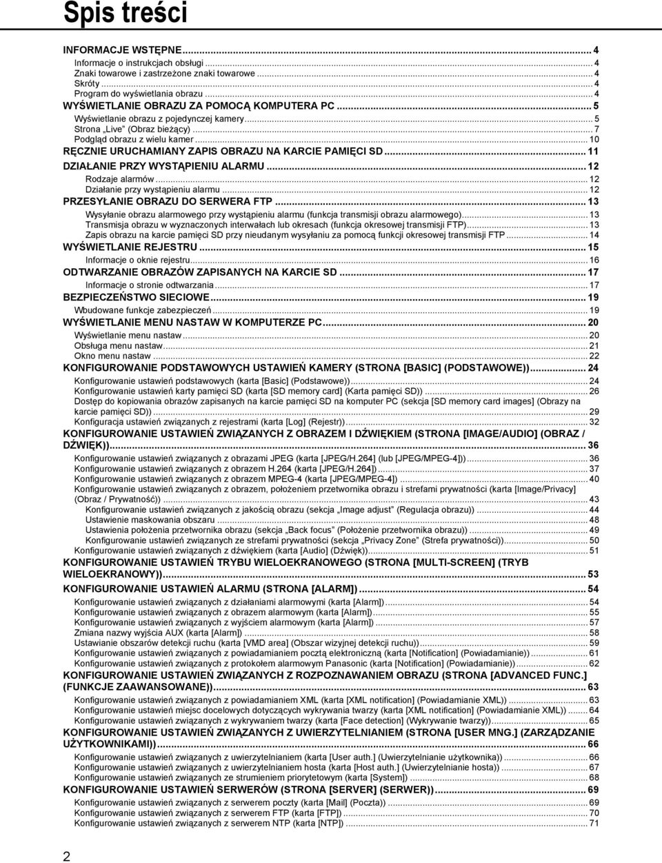 .. 10 RĘCZNIE URUCHAMIANY ZAPIS OBRAZU NA KARCIE PAMIĘCI SD... 11 DZIAŁANIE PRZY WYSTĄPIENIU ALARMU... 12 Rodzaje alarmów... 12 Działanie przy wystąpieniu alarmu... 12 PRZESYŁANIE OBRAZU DO SERWERA FTP.