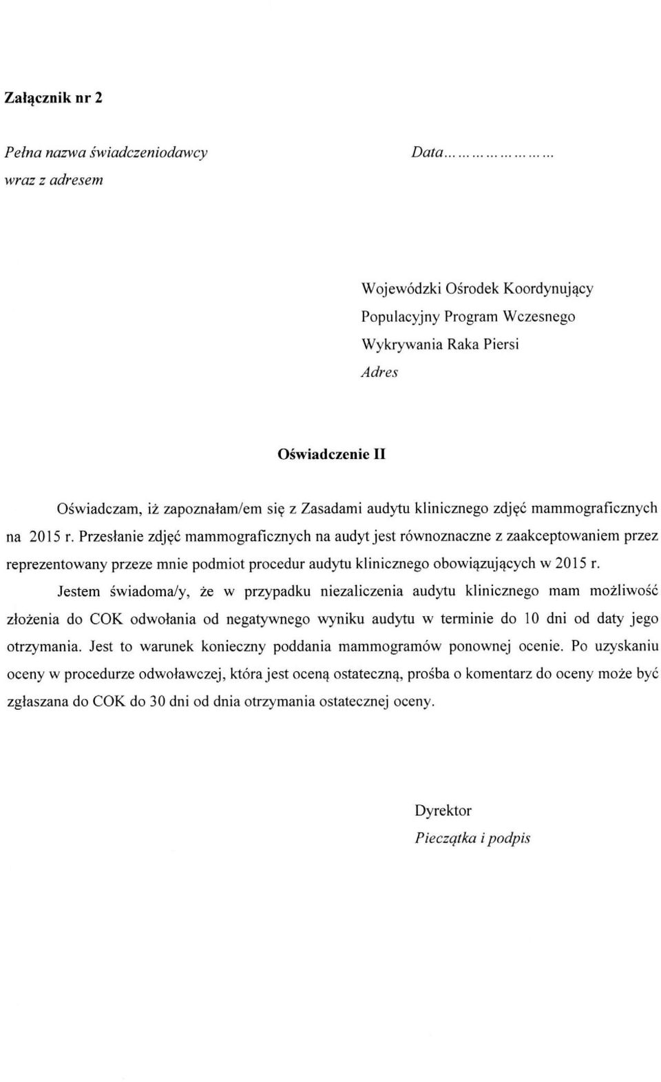 Przesłanie zdjęć mammograficznych na audyt jest równoznaczne z zaakceptowaniem przez reprezentowany przeze mnie podmiot procedur audytu klinicznego obowiązujących w 2015 r.