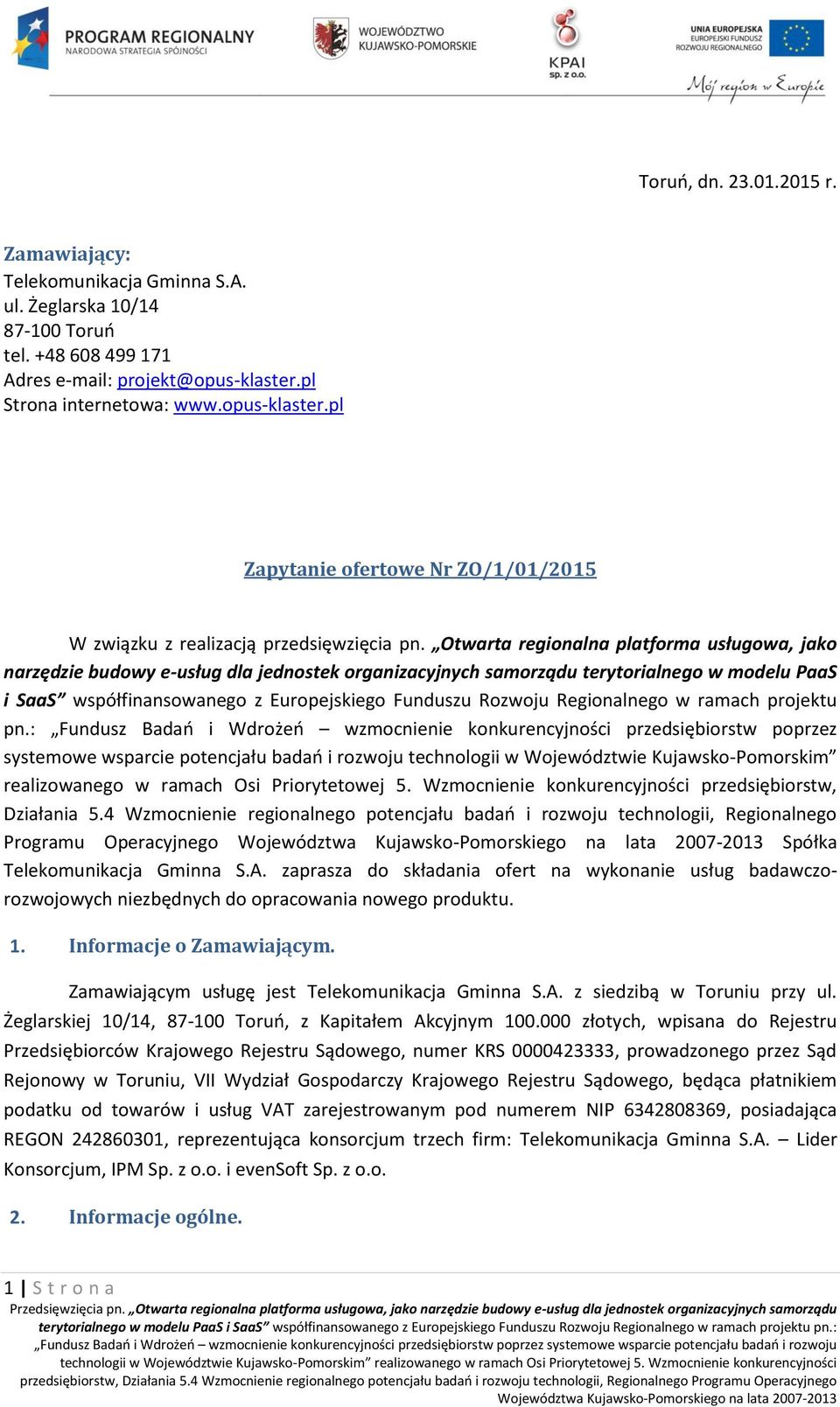 Otwarta regionalna platforma usługowa, jako narzędzie budowy e-usług dla jednostek organizacyjnych samorządu terytorialnego w modelu PaaS i SaaS współfinansowanego z Europejskiego Funduszu Rozwoju