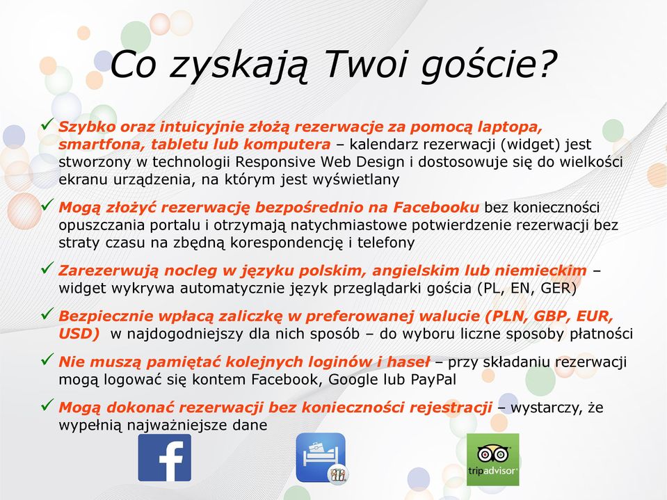 wielkości ekranu urządzenia, na którym jest wyświetlany Mogą złożyć rezerwację bezpośrednio na Facebooku bez konieczności opuszczania portalu i otrzymają natychmiastowe potwierdzenie rezerwacji bez