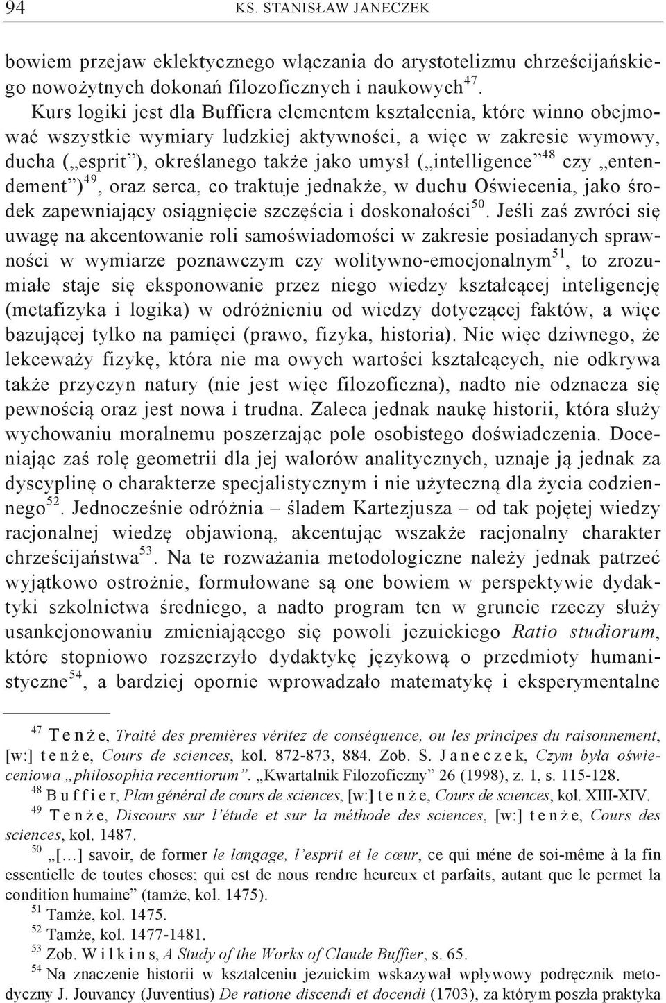 intelligence 48 czy entendement ) 49, oraz serca, co traktuje jednak e, w duchu O wiecenia, jako rodek zapewniaj cy osi gni cie szcz cia i doskonało ci 50.