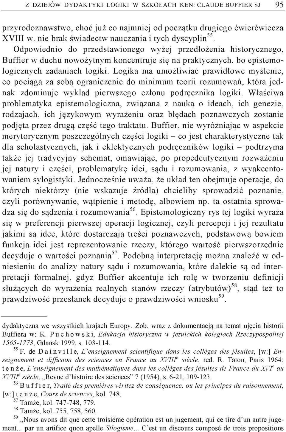 Logika ma umo liwia prawidłowe my lenie, co poci ga za sob ograniczenie do minimum teorii rozumowa, która jednak zdominuje wykład pierwszego członu podr cznika logiki.