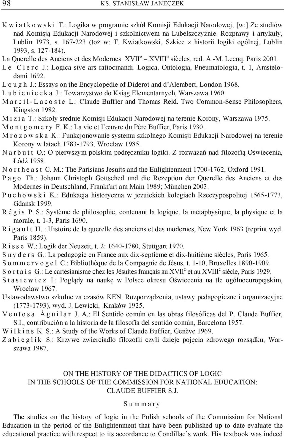 Lecoq, Paris 2001. L e C l e r c J.: Logica sive ars ratiocinandi. Logica, Ontologia, Pneumatologia, t. 1, Amstelodami 1692. L o u g h J.