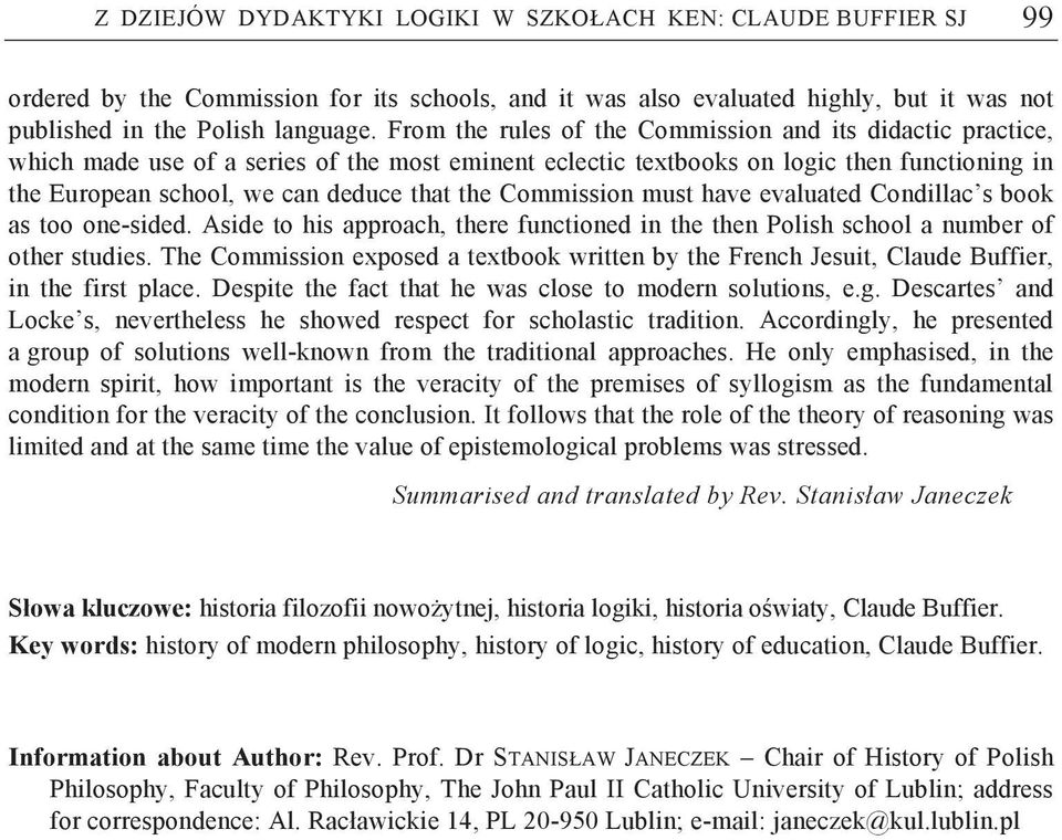 Commission must have evaluated Condillac s book as too one-sided. Aside to his approach, there functioned in the then Polish school a number of other studies.