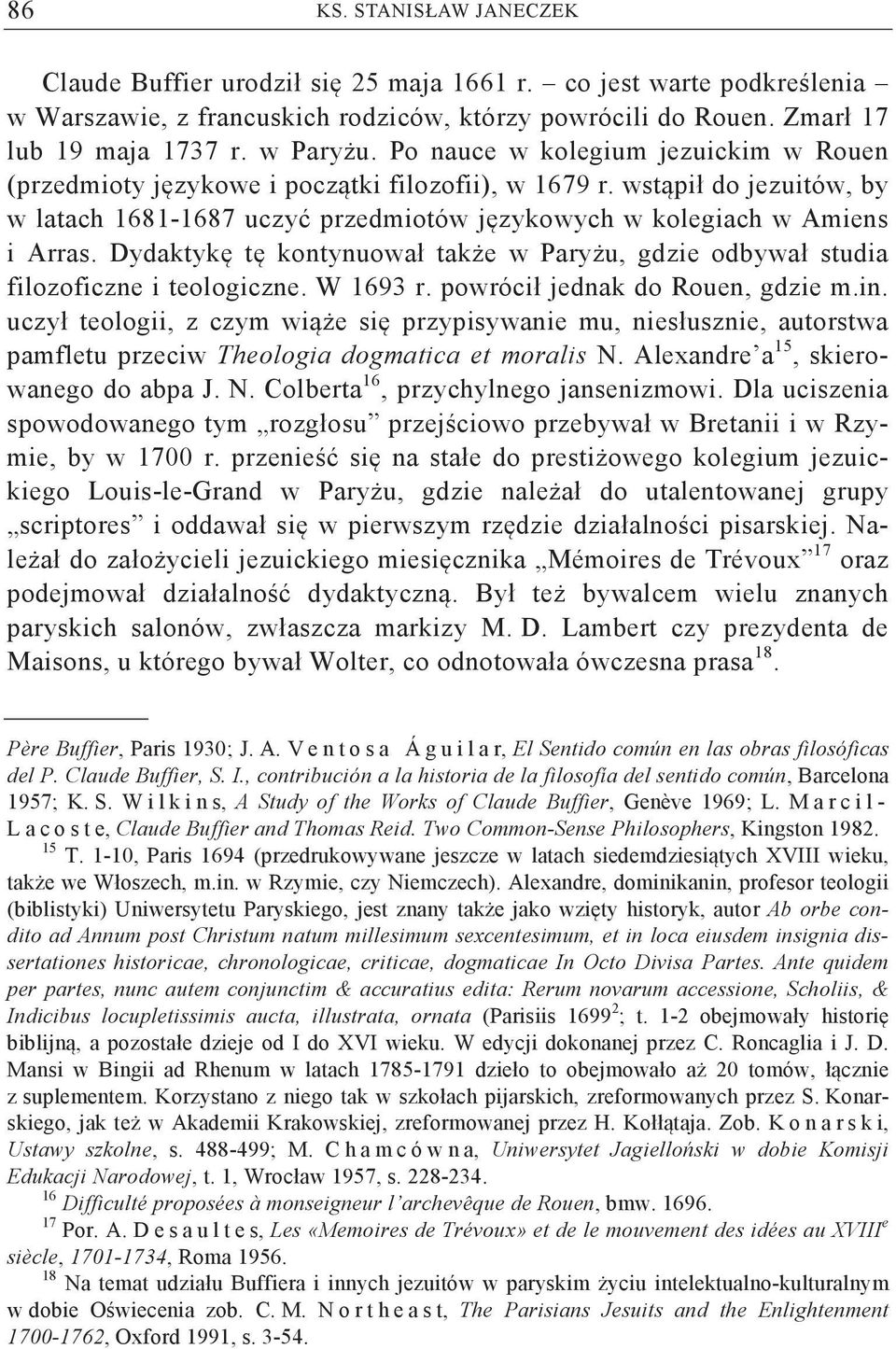 Dydaktyk t kontynuował tak e w Pary u, gdzie odbywał studia filozoficzne i teologiczne. W 1693 r. powrócił jednak do Rouen, gdzie m.in.