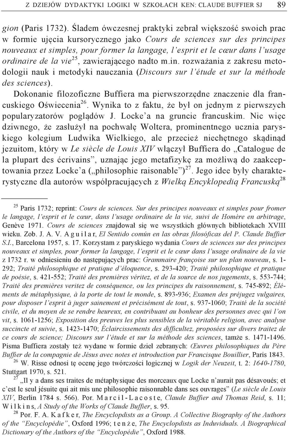 usage ordinaire de la vie 25, zawieraj cego nadto m.in. rozwa ania z zakresu metodologii nauk i metodyki nauczania (Discours sur l étude et sur la méthode des sciences).