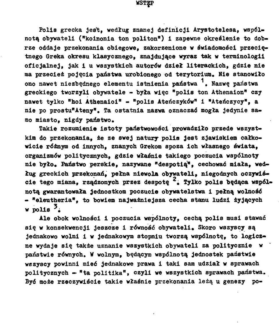 terminologii oficjalnej, jak i u wszystkich autorów dzieł literackich, gdzie nie ma przecież pojęcia państwa urobionego od terytorium. Nie stanowiło ono nawet niezbędnego elementu istnienia państwa ^.