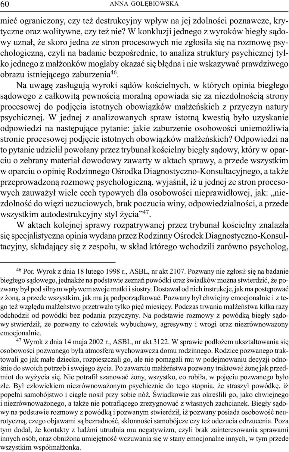 jednego z ma³ onków mog³aby okazaæ siê b³êdna i nie wskazywaæ prawdziwego obrazu istniej¹cego zaburzenia 46.