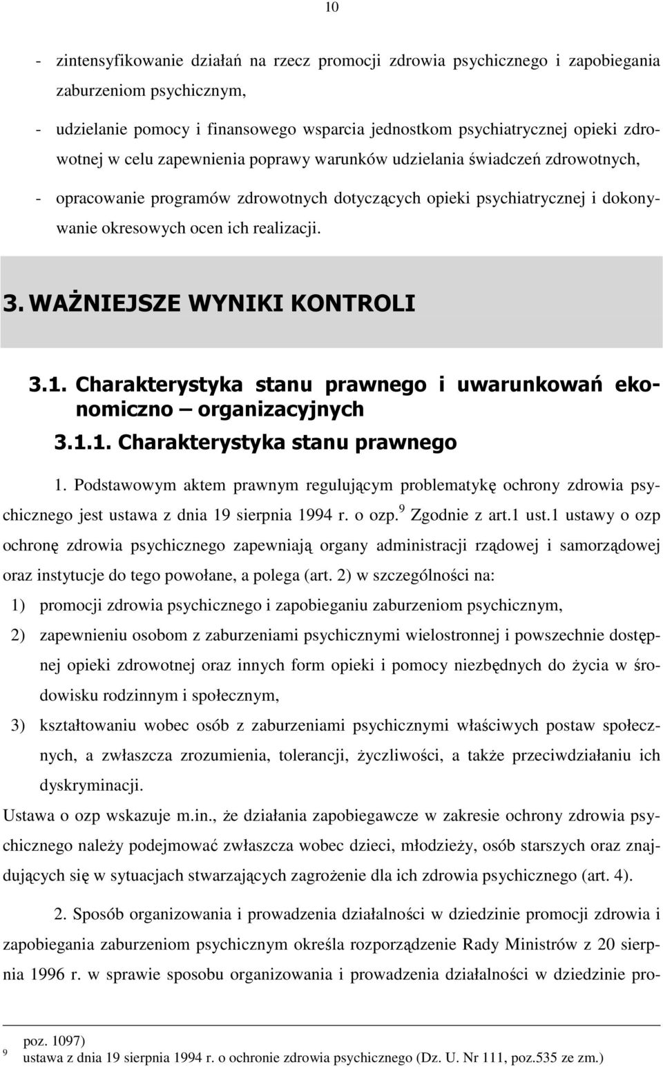 WAśNIEJSZE WYNIKI KONTROLI 3.1. Charakterystyka stanu prawnego i uwarunkowań ekonomiczno organizacyjnych 3.1.1. Charakterystyka stanu prawnego 1.