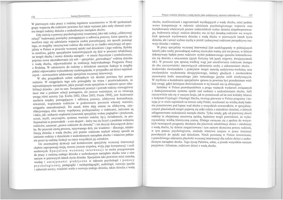 sprawla, z: możliwe staje się udzielanie wsparcia osobie potrzebującej, me sposob pommąc tego, co mogliby otrzymywać rodzice dla siebie (a.