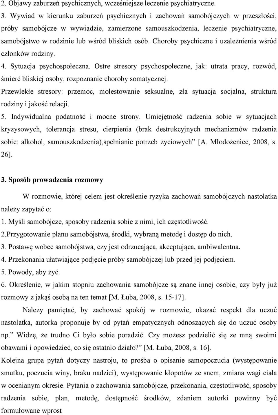 bliskich osób. Choroby psychiczne i uzależnienia wśród członków rodziny. 4. Sytuacja psychospołeczna.