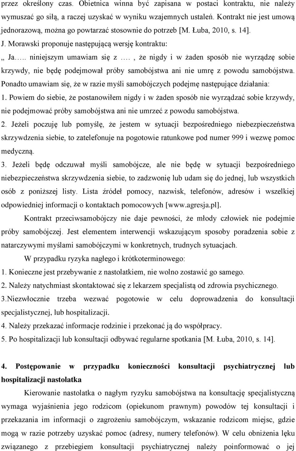 , że nigdy i w żaden sposób nie wyrządzę sobie krzywdy, nie będę podejmował próby samobójstwa ani nie umrę z powodu samobójstwa.