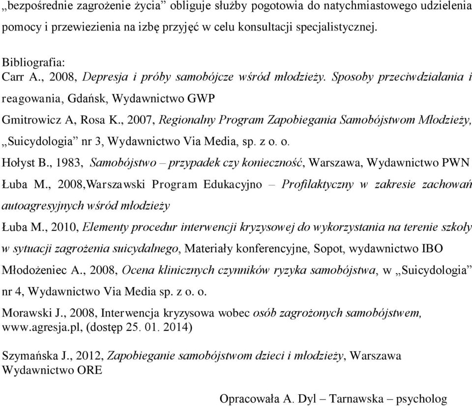 , 2007, Regionalny Program Zapobiegania Samobójstwom Młodzieży, Suicydologia nr 3, Wydawnictwo Via Media, sp. z o. o. Hołyst B.