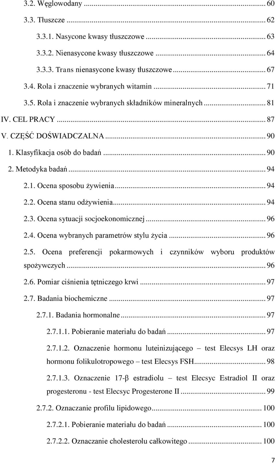 .. 94 2.2. Ocena stanu odżywienia... 94 2.3. Ocena sytuacji socjoekonomicznej... 96 2.4. Ocena wybranych parametrów stylu życia... 96 2.5.