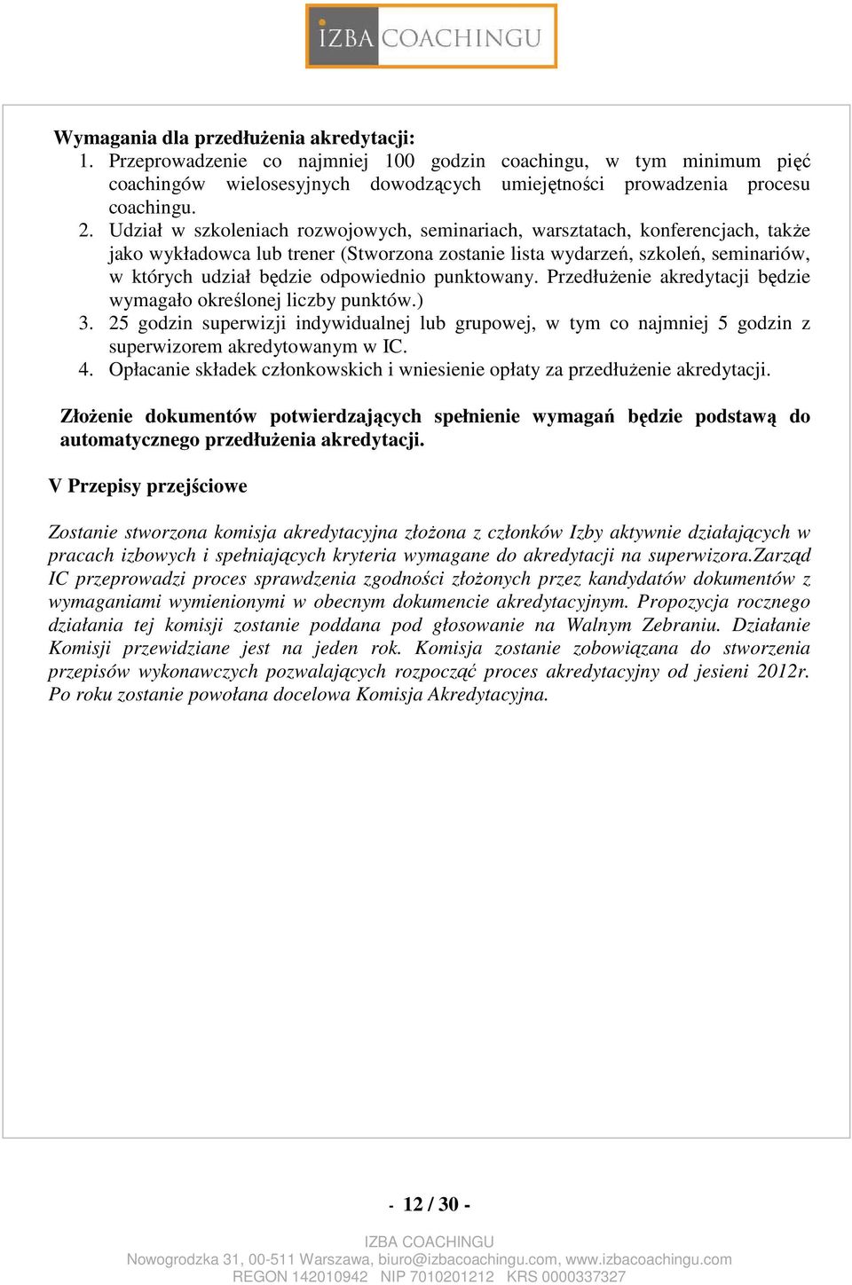 odpowiednio punktowany. Przedłużenie akredytacji będzie wymagało określonej liczby punktów.) 3.