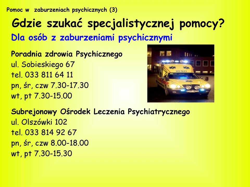 Sobieskiego 67 tel. 033 811 64 11 pn, śr, czw 7.30-17.30 wt, pt 7.30-15.