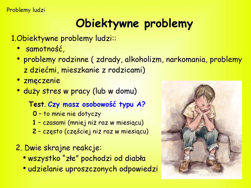 dziećmi, mieszkanie z rodzicami) zmęczenie duży stres w pracy (lub w domu) Test. Czy masz osobowość typu A?