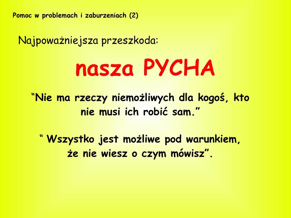 rzeczy niemożliwych dla kogoś, kto nie musi ich