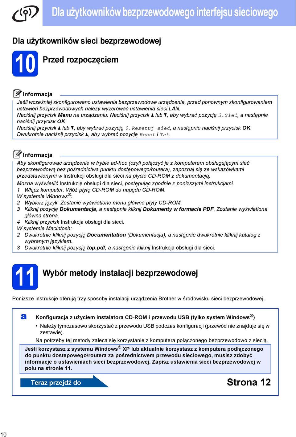 Resetuj sieć, nstępnie niśnij przyisk OK. Dwukrotnie niśnij przyisk, y wyrć pozyję Reset i Tk.