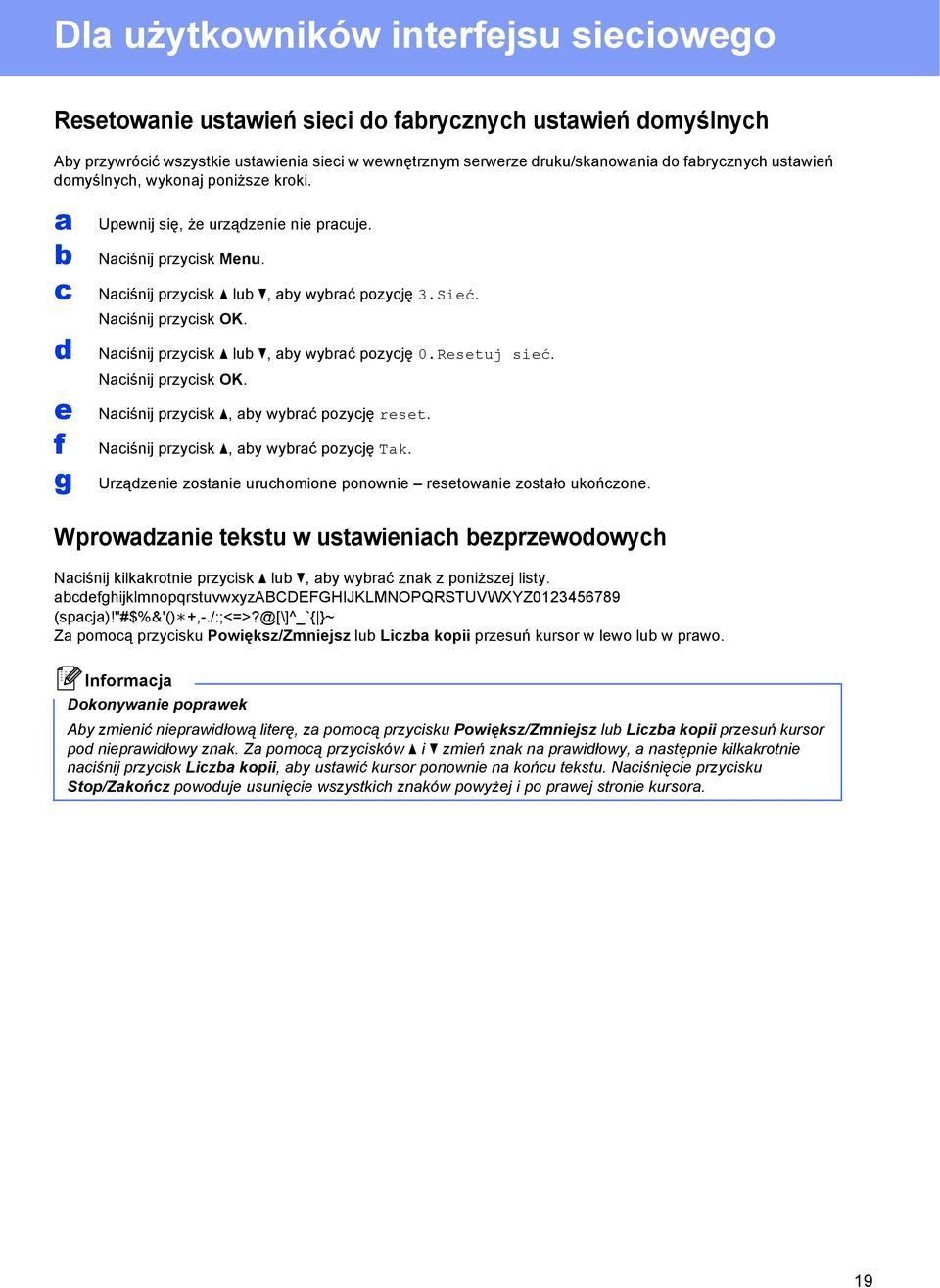 Niśnij przyisk OK. Niśnij przyisk, y wyrć pozyję reset. Niśnij przyisk, y wyrć pozyję Tk. Urzązenie zostnie uruhomione ponownie resetownie zostło ukońzone.