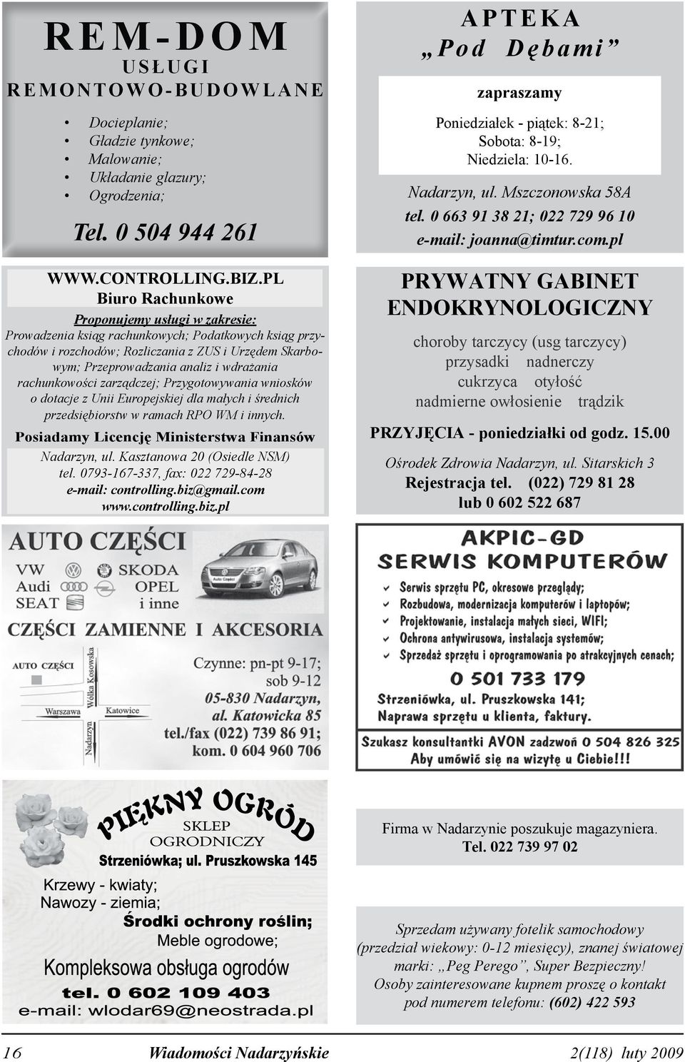 rachunkowości zarządczej; Przygotowywania wniosków o dotacje z Unii Europejskiej dla małych i średnich przedsiębiorstw w ramach RPO WM i innych. Posiadamy Licencję Ministerstwa Finansów Nadarzyn, ul.