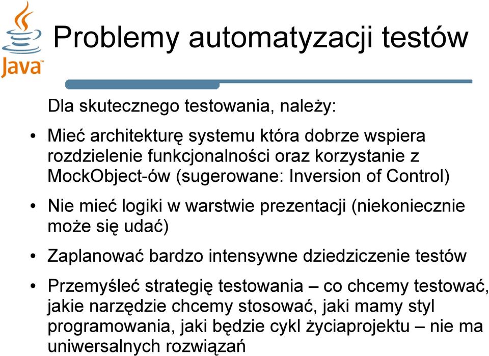 (niekoniecznie może się udać) Zaplanować bardzo intensywne dziedziczenie testów Przemyśleć strategię testowania co chcemy