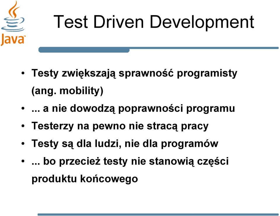 .. a nie dowodzą poprawności programu Testerzy na pewno nie