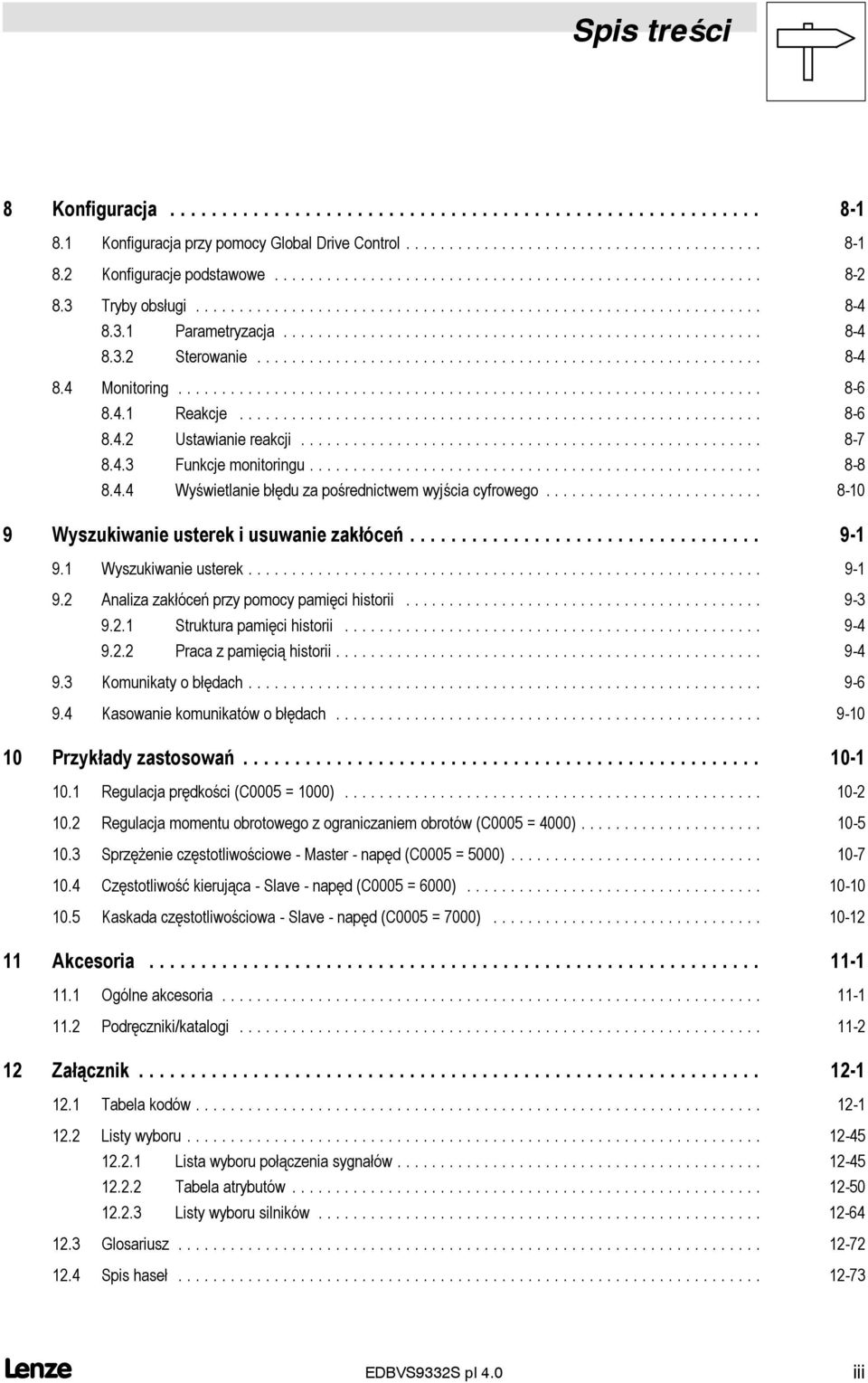 .. 9-9. Wyszukiwanie usterek... 9-9.2 Analiza zakłóceń przy pomocy pamięci historii... 9-3 9.2. Struktura pamięci historii... 9-4 9.2.2 Praca z pamięcią historii... 9-4 9.3 Komunikaty o błędach.