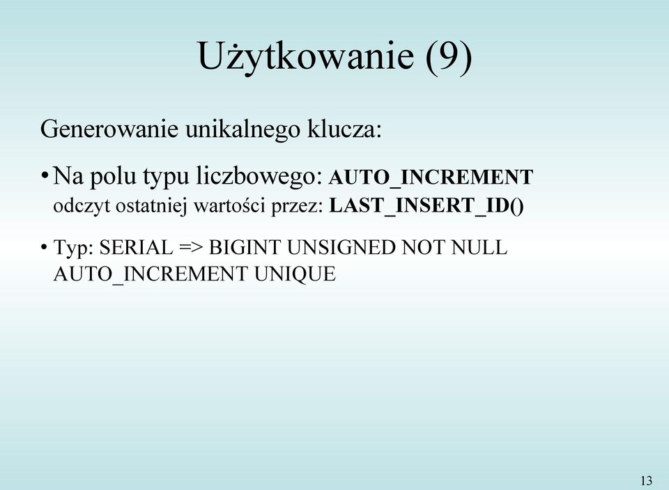 ostatniej wartości przez: LAST_INSERT_ID() Typ: