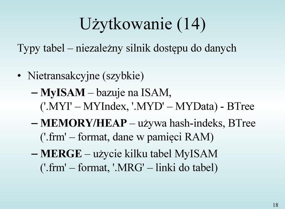 MYD' MYData) - BTree MEMORY/HEAP używa hash-indeks, BTree ('.