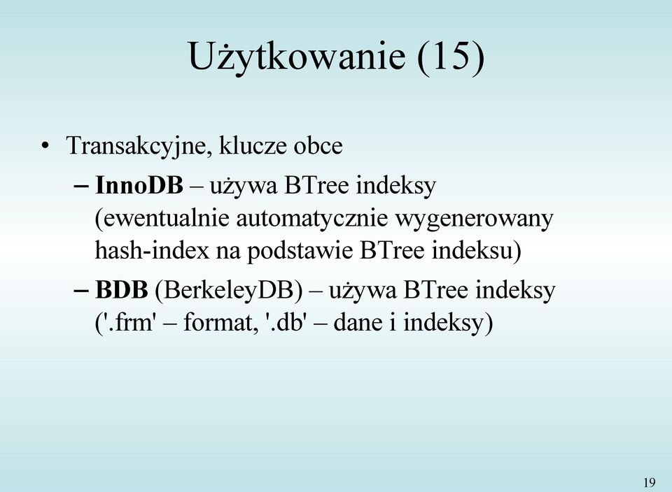 hash-index na podstawie BTree indeksu) BDB (BerkeleyDB)