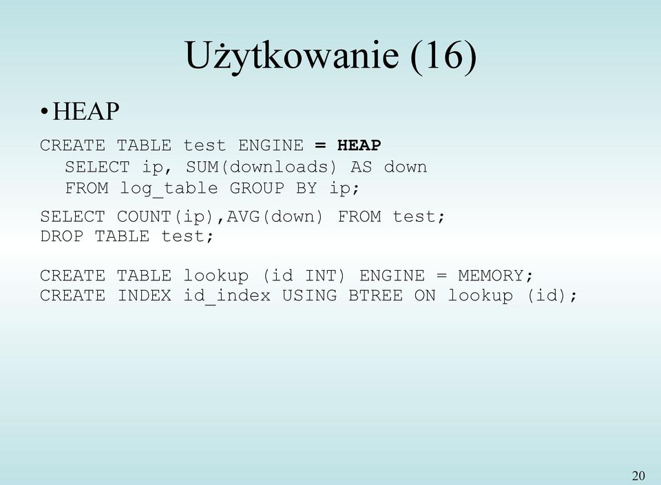 COUNT(ip),AVG(down) FROM test; DROP TABLE test; CREATE TABLE lookup