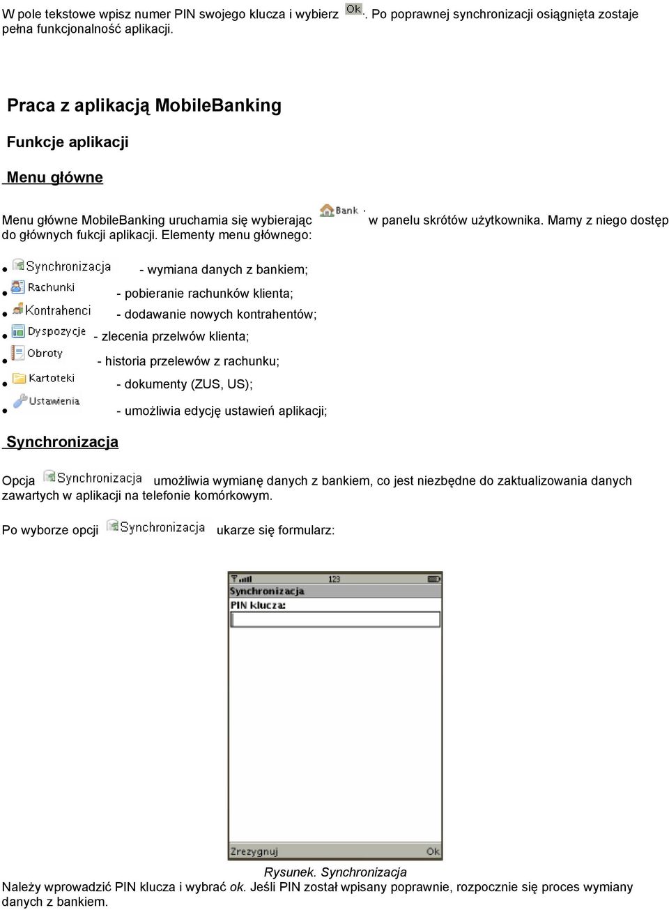 Elementy menu głównego: w panelu skrótów użytkownika.