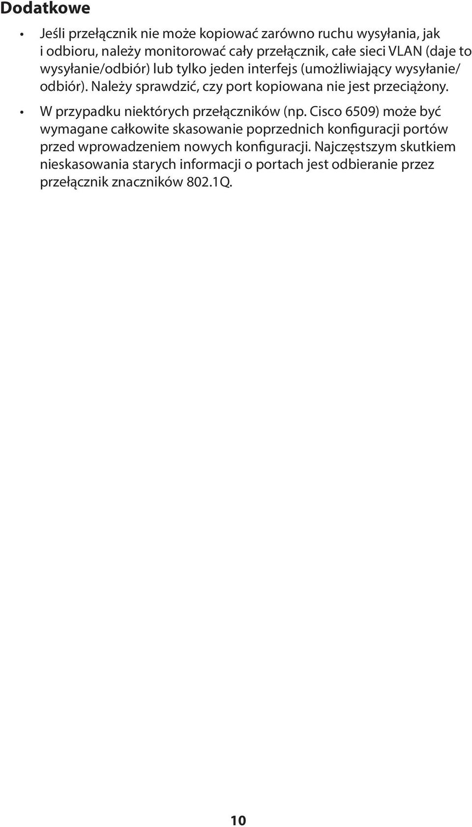 Należy sprawdzić, czy port kopiowana nie jest przeciążony. W przypadku niektórych przełączników (np.