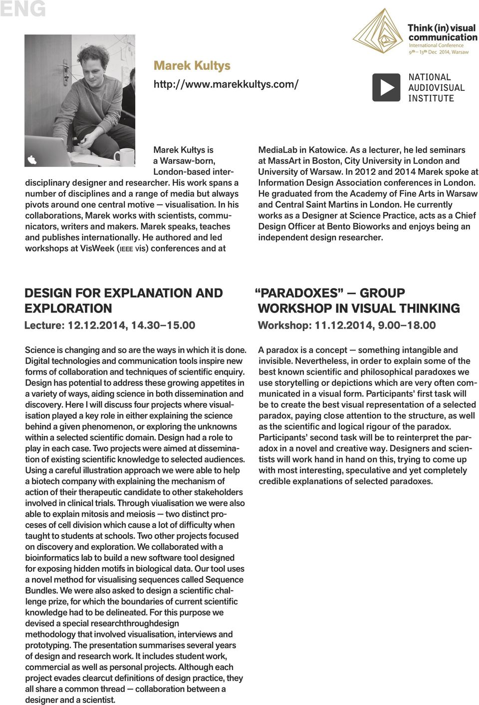 In his collaborations, Marek works with scientists, communicators, writers and makers. Marek speaks, teaches and publishes internationally.