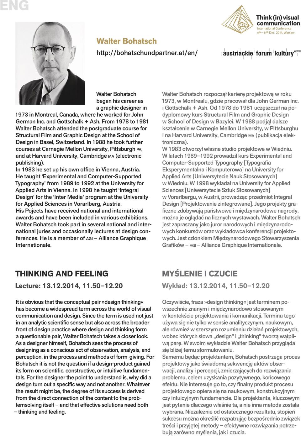 In 1988 he took further courses at Carnegie Mellon University, Pittsburgh pa, and at Harvard University, Cambridge ma (electronic publishing). In 1983 he set up his own office in Vienna, Austria.