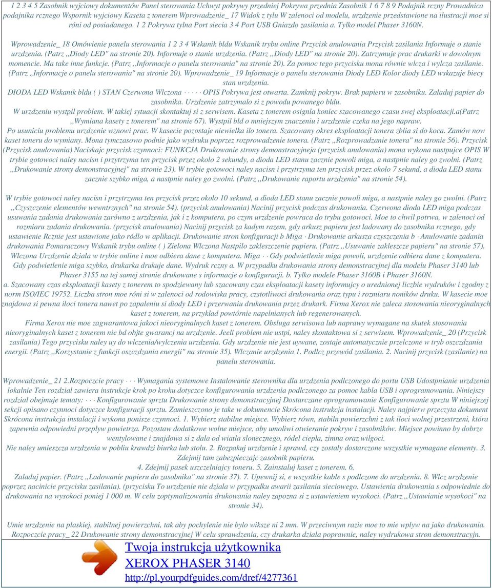 Tylko model Phaser 3160N. Wprowadzenie_ 18 Omówienie panelu sterowania 1 2 3 4 Wskanik bldu Wskanik trybu online Przycisk anulowania Przycisk zasilania Informuje o stanie urzdzenia.